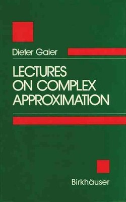 Lectures on Complex Approximation by GAIER (English) Paperback Book