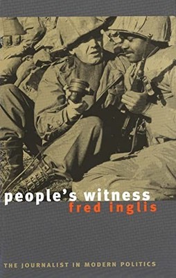People?s Witness   The Journalist in M..., Inglis, Fred
