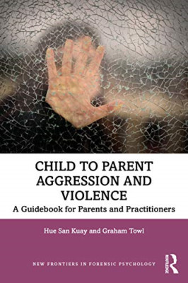 Child to Parent Aggression and Violence: A Guidebook fo - Paperback / softback N