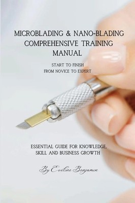 Microblading & Nano-Blading Comprehensive Training Manual | Eveline Benjamin