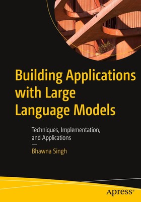 Building Applications with Large Language Models | Bhawna Singh | Taschenbuch