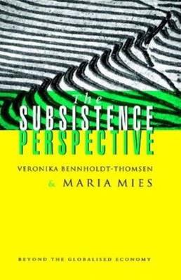 The Subsistence Perspective: Beyond The Globalised Economy