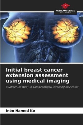 Initial breast cancer extension assessment using medical imaging by In?o Hamed K