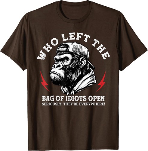 Who Left The Bag Of Idiots Open Seriously They're Everywhere T-Shirt Hoodie - Bild 8 von 11
