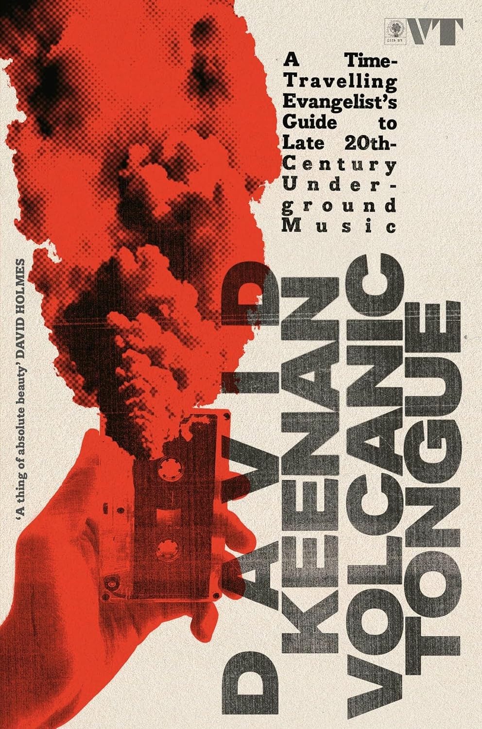 Volcanic Tongue: A Time-Travelling Evangelist’s Guide to Late 20th-Century Under