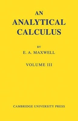 An Analytical Calculus: Volume 3 by E. A. Maxwell - 9780521090377