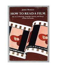 How to Read a Film: The Art, Technology, Language, History and Theory of Film an