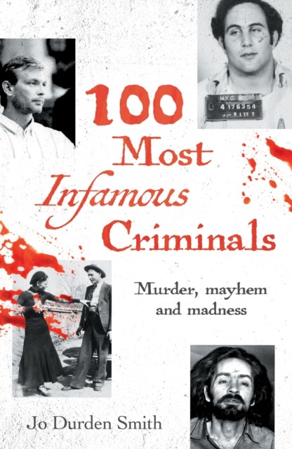 100 Most Infamous Criminals by Jo Durden Smith (Paperback Book)