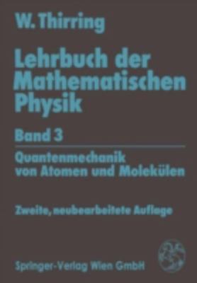 Lehrbuch der Mathematischen Physik: Band 3: Quantenmechanik von Atomen und Molek