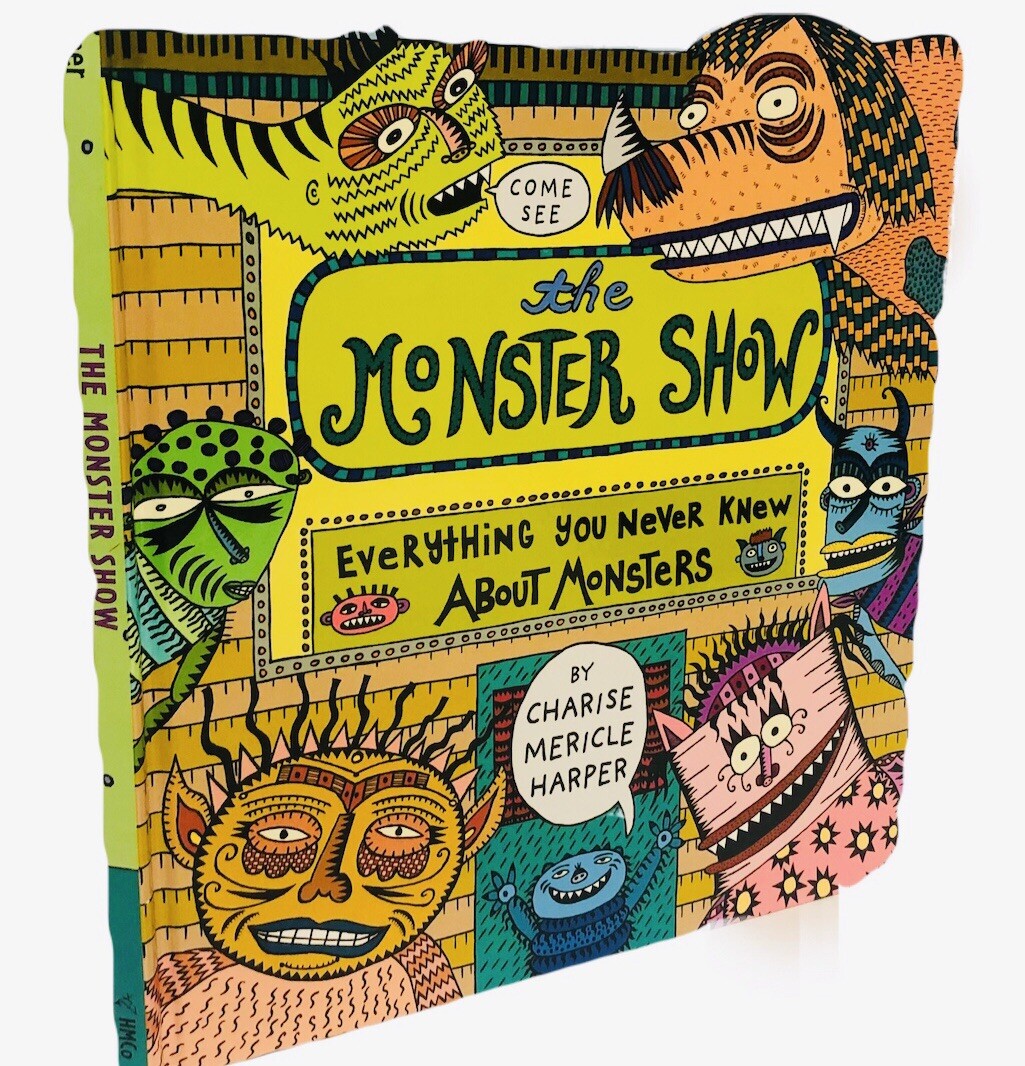 The Monster Show : Everything You Never Knew about Monsters 1st Ed