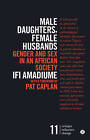 Male Daughters, Female Husbands: Gender and Sex in an African Society by Ifi Amadiume (Paperback, 2015)
