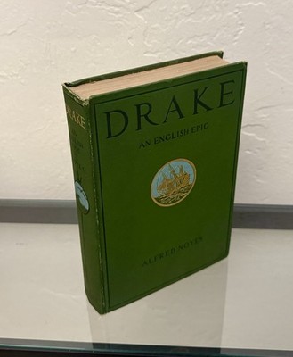 Drake: An English Epic, Books I-XII by Alfred Noyes 1909 HC