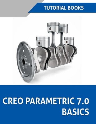 Creo Parametric 7.0 Basics (Colored) Tutorial Books Taschenbuch Englisch 2020