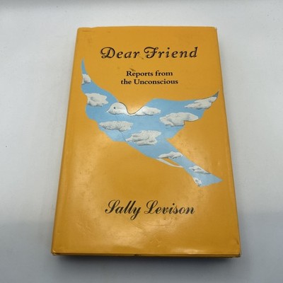 Sally Levison Dear Friend: Reports from the Unconscious