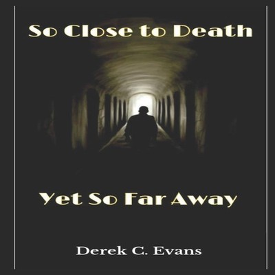 So Close to Death Yet So Far Away P.O.T.S. Derek C Evans Paperbac