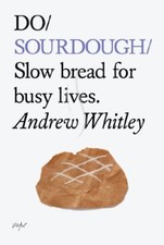 Do Sourdough: Slow Bread for Busy Lives (Do Books),Andrew Whitley