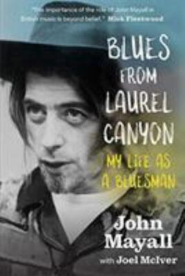 Blues From Laurel Canyon: My Life as a Bluesman, McIver, Joel,Mayall, John, Very