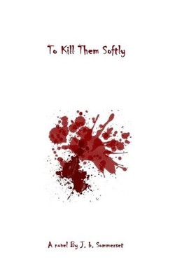 To Kill Them Softly by J.B. Sommerset (English) Paperback Book