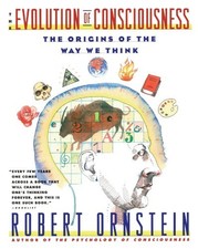 EVOLUTION OF CONSCIOUSNESS: THE ORIGINS OF THE WAY WE By Robert Ornstein **NEW**