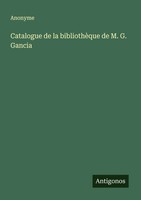 Anonyme | Catalogue De La BibliothèQue De M. G. Gancia | Taschenbuch (2025)