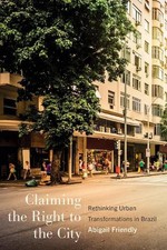 Claiming the Right to the City: Rethinking Urban Transformations in Brazil by Ab