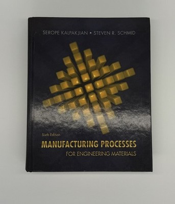 Manufacturing Processes For Engineering Materials 6th Edition Hardcover