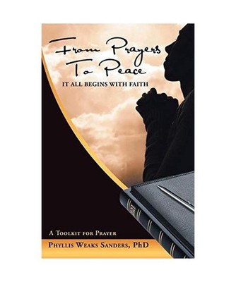 From Prayers to Peace: It All Begins with Faith, Phyllis Weaks Sanders