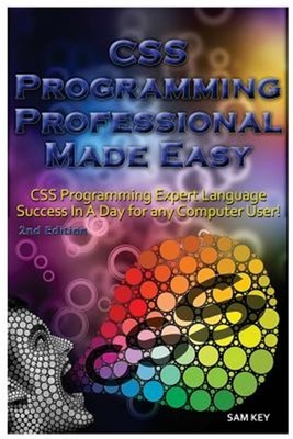 CSS Programming Professional Made Easy: Expert CSS Programming Language Succe...