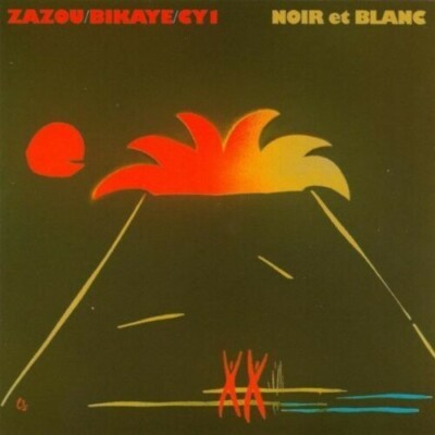 Noir Et Blanc by Zazou / Bikaye / Cy1 (Record, 2017)