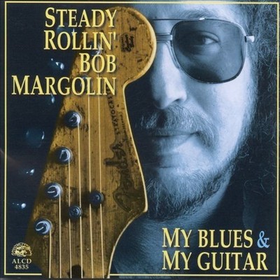 STEADY ROLLIN BOB MARGOLIN - My Blues & My Guitar - CD - ALCD 4835
