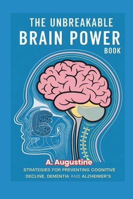The Unbreakable Brain Power: Strategies for Preventing Cognitive Decline, Dement