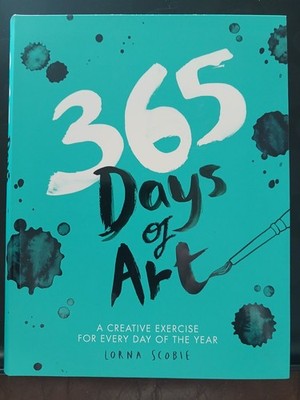 365 Days of Art : A Creative Exercise for Every Day of the Year by Lorna Scobie