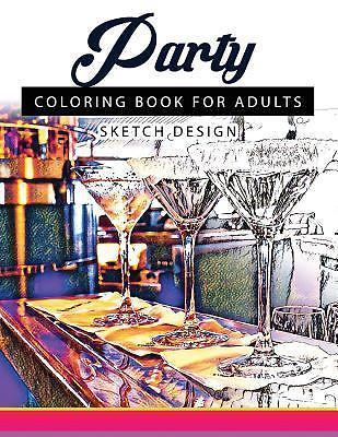 Download Party Coloring Books for Adults : Sketch Grayscale Coloring Books - Beginner;... 9781543216738 ...