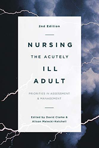 Nursing the Acutely Ill Adult: Priorities in Assessment and Ma .