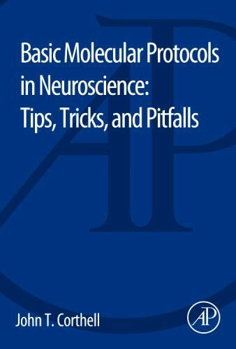 Basic Molecular Protocols in Neuroscience: Tips, Tricks, and Pitfalls Corthell