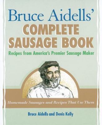 Bruce Aidells's Complete Sausage Book : Re- paperback, 1580081592, Bruce Aidells