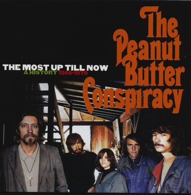The Peanut Butter Conspiracy - The Most Up Till Now - A History 1966 - 1970 (...