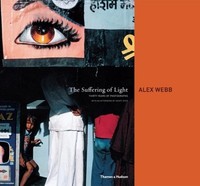 Alex Webb The Suffering Of Light