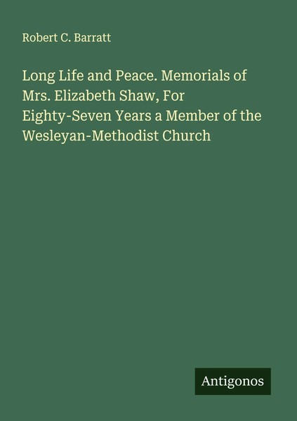 Robert C. Barratt | Long Life And Peace. Memorials Of Mrs. Elizabeth Shaw,...-image