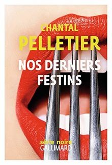 Nos derniers festins von Pelletier,Chantal | Buch | Zustand sehr gut