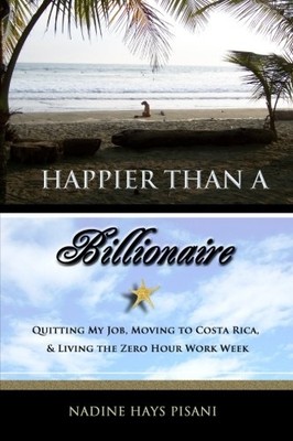 Happier Than a Billionaire : Quitting My Job, Moving to -  NEW Nadine Pisani 201