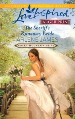 The Sheriff's Runaway Bride (Love Inspired Larger Print) By James, Arlene - GOOD