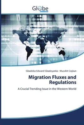 Migration Fluxes and Regulations A Crucial Trending Issue in the Western World