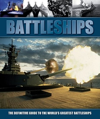Battleships - the Definitive Guide to the World's Gr...