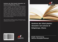 Gestione Dei Rifiuti Plastici Domestici Nel Comune Di Bolgatanga, Ghana Buch