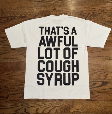 THAT'S A AWFUL LOT OF COUGH SYRUP T-SHIRT- White Tee Sz Large