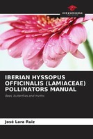 José Lara Ruiz | Iberian Hyssopus Officinalis (Lamiaceae) Pollinators Manual