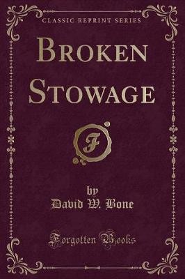 Broken Stowage Classic Reprint, David W. Bone,  Pa