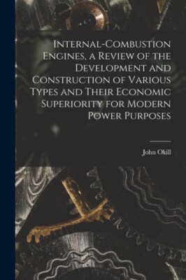 Okill - Internal-combustion Engines a Review of the Development and C - X555z