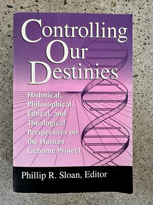 Controlling Our Destinies: Human Genome Project from Historical, Philosophica-,